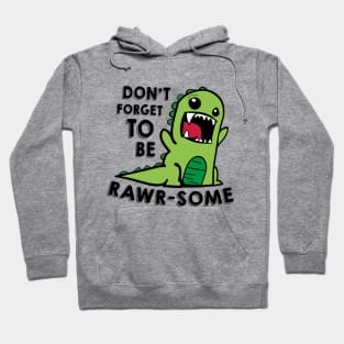 Don't forget to be RAWR-some Hoodie